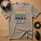 Low HP High Skill T-Shirt