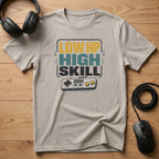 Low HP High Skill T-Shirt