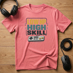Low HP High Skill T-Shirt