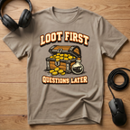 Loot First Questions Later T-Shirt