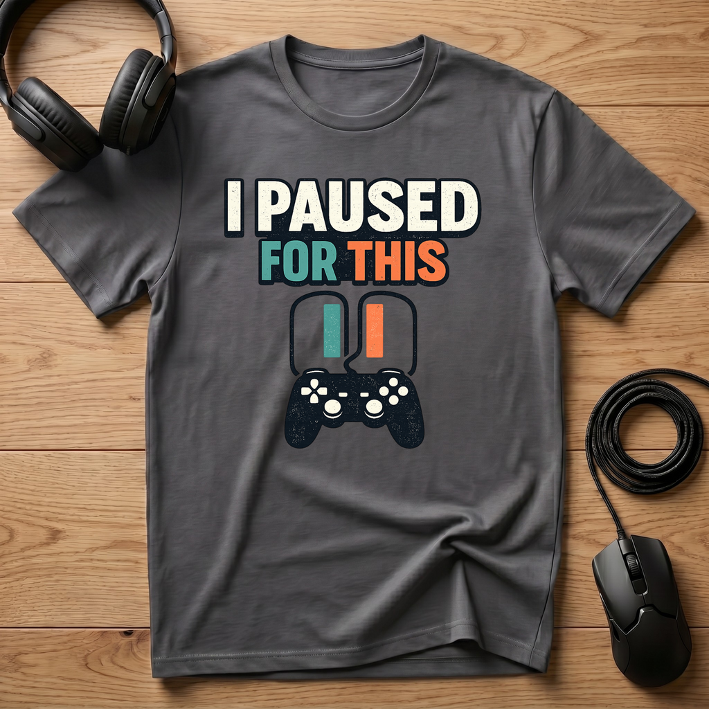 Paused For This T-Shirt