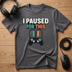 Paused For This T-Shirt