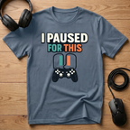 Paused For This T-Shirt