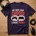 My Wife Said Choose T-Shirt