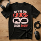 My Wife Said Choose T-Shirt