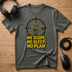 No Scope, No Sleep, No Plan T-Shirt