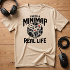 I Need A Mini-Map For Real Life T-Shirt