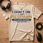 I Don't Die I Just Respawn T-Shirt
