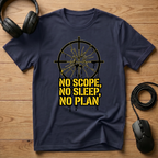 No Scope, No Sleep, No Plan T-Shirt