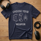 Choose Your Weapon T-Shirt